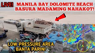 LIVE MANILA BAY DOLOMITE BEACH MADAMING BASURA NAHAKOT LOW PRESSURE AREA BANTA PARIN [upl. by Aicekan915]