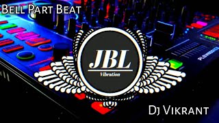 Bell Part  Competition Ghamasan Ghanti Beat  Dj Vikrant Allahabad [upl. by Ronaele828]