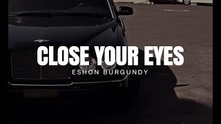 Eshon Burgundy  Close Your Eyes  feat Mrenc 2011 [upl. by Annayr32]