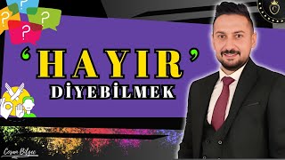 Hayır Demek Zor mu   İşte Kolay Yöntemler [upl. by Noreg]