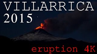 4K Time Lapse  Eruption Villarrica Volcano Chile 3 march 2015 [upl. by Conover]