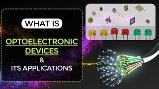 What is Optoelectronic Devices amp its Applications  Thyristors  Semiconductors  EDC [upl. by Nyliuqcaj]