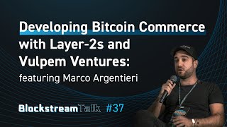 Developing BTC Commerce with Layer2s and Vulpem Ventures ft Marco Argentieri  Blockstream Talk 37 [upl. by Inahc732]