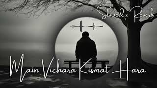 Main Vichara Kismat Hara slowedandreverb lofimusic sad alone feelthemusic armaanbedil [upl. by Zarger510]