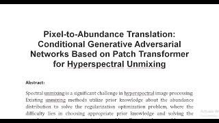 Pixel to Abundance Translation Conditional Generative Adversarial Networks Based on Patch Transforme [upl. by Oettam629]