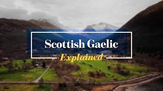 Scottish Gaelic Explained [upl. by Melleta]