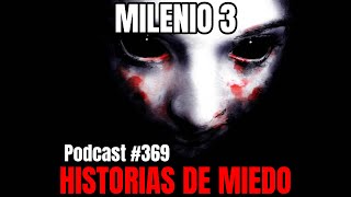 Milenio 3  Historias de miedo Podcast 369 [upl. by Atilam]