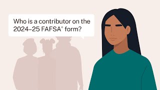 Who Is a Contributor on the 2024–25 FAFSA® Form [upl. by Eyanaj]