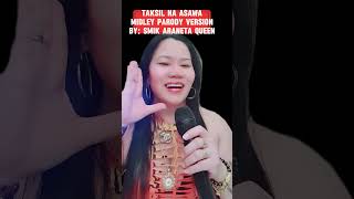 TAKSIL NA ASAWA MIDLEY PARODY VERSION BY SMIK ARANETA QUEEN [upl. by Ottinger]