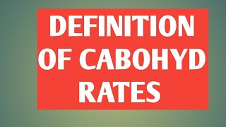 DEFINITION OF CABOHYDRATES ll WHAT IS CARBOHYDRATES [upl. by Teteak]