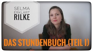 Selma erklärt Rainer Maria Rilke Das Stundenbuch Teil I [upl. by Edva]