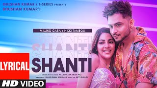 Shanti Lyrical  Feat Millind Gaba amp Nikki Tamboli Asli Gold Satti Dhillon  Bhushan Kumar [upl. by Cherie]