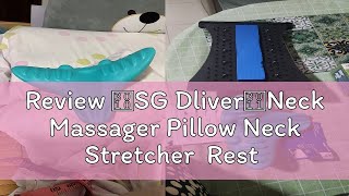 Review 【SG Dliver】Neck Massager Pillow Neck Stretcher Rest Neck Shoulder Massager SG GYM [upl. by Nnylylloh]