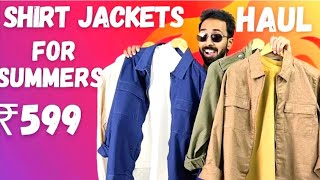 BUDGET Rs ₹599 Overshirt or shirt jackets haul for men SUMMER Shirt jackets haul 2024 [upl. by Aruat]