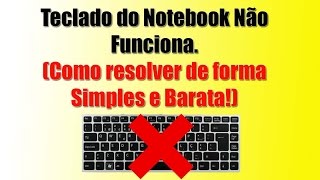 Teclado do Notebook Não Funciona Como resolver de forma Simples e Barata [upl. by Wilhelm]