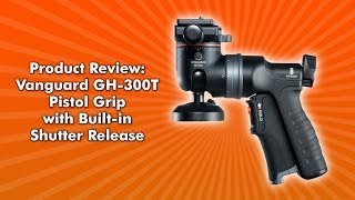 Product Review  Vanguard GH300T Pistol Grip with shutter release [upl. by Bascomb399]