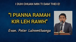 Sermon I Pianna Ramah Kir Leh Rawh  Evan Peter Lalremtluanga [upl. by Phyl]