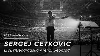 SERGEJ CETKOVIC NISU MI DALI DA TE VOLIM  LIVE  BEOGRADSKA ARENA 2013 [upl. by Aztiray]