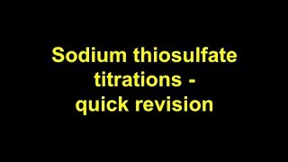 Quick revision  Sodium thiosulfate titrations [upl. by Azarcon]