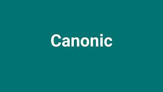 Canonic Meaning and Pronunciation [upl. by Rambert509]