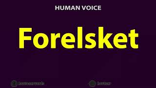 How to Pronounce Forelsket [upl. by Winograd]