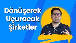 Dönüşerek Uçuracak Şirketler [upl. by Hpeseoj230]