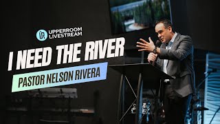 I Need the River  Pastor Nelson Rivera III [upl. by Zailer406]