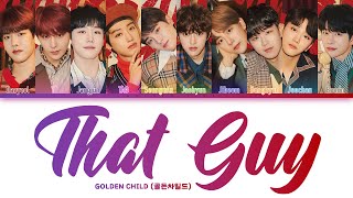 Golden Child 골든차일드  That Guy 그 자식  Lyrics HanRomEng [upl. by Nadda142]