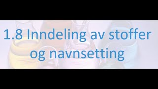 18 Inndeling av stoffer og navnsetting [upl. by Par818]