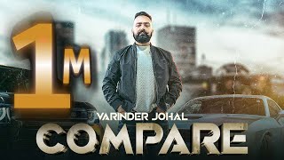 COMPARE Official Video  VARINDER JOHAL  NEW PUNJABI SONG 2024 [upl. by Aunson]