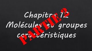 Chapitre 12  Molécules et groupes caractéristiques  partie 2 [upl. by Letsyrhc]