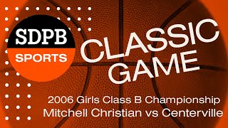 Mitchell Christian vs Centerville 2006 Girls Basketball Class B Championship  SDPB Sports [upl. by Sinaj38]