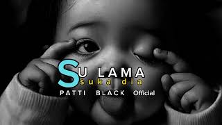 lagu acara 20232024🌴 SU LAMA SUKA DIA  🌴PATTI BLACK Official🌴 [upl. by Morell]