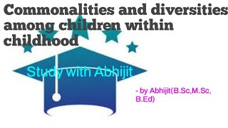 Commonalities amp Diversities among children within childhoodchildhood and growing upBEd notes [upl. by Gruver880]