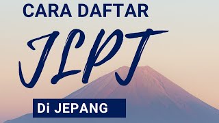 GAMPANG BANGET Daftar JLPT 日本語能力試験 di JEPANG [upl. by Rim]