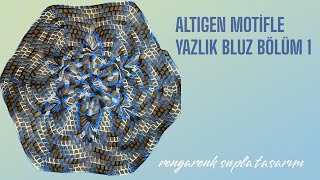 ALTIGEN MOTİFLE YAZLIK BLUZ YAPIMI BÖLÜM 1 [upl. by Elijah]