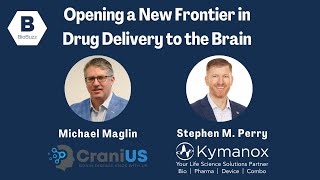 Opening a New Frontier in Drug Delivery to the Brain An Interview with CraniUS CEO Michael Maglin [upl. by Esenaj]