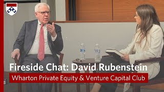 David Rubenstein Interview Wharton Private Equity and Venture Capital Club Fireside Chat Series [upl. by Hew202]