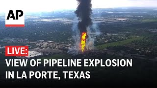 LIVE View of pipeline explosion in La Porte Texas [upl. by Enawtna]