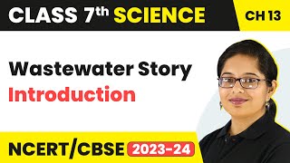 Introduction  Wastewater Story  Class 7 Science Chapter 13  CBSE 202425 [upl. by Augusta953]