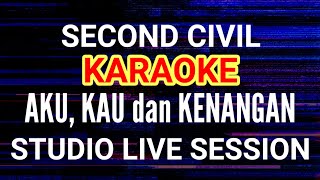 AKU KAU DAN KENANGAN  SECOND CIVIL KARAOKE LIVE STUDIO SESSION [upl. by Ssur]