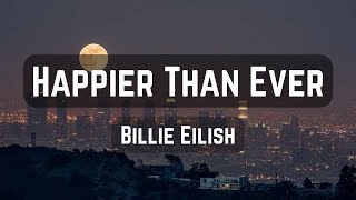 Billie Eilish  Happier Than Ever Lyrics [upl. by Icat835]