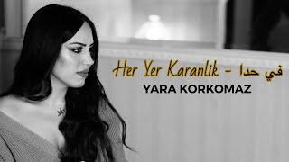 Her Yer Karanlik Günay Aksoy  Fi Hada Adam آدم في حدا  Cover by YARA KORKOMAZ  يارا قرقماز [upl. by Aihsela]