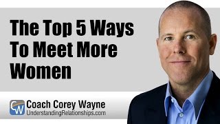 The Top 5 Ways To Meet More Women [upl. by Yarahs]