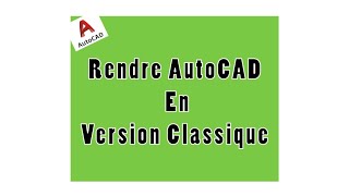 Rendre AutoCAD En Version Classique [upl. by Fisoi734]