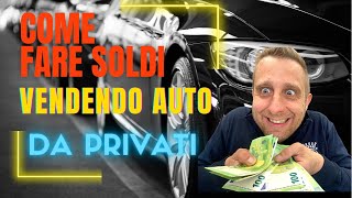 COME GUADAGNARE COMPRANDO E RIVENDENDO AUTO COMUNI DA PRIVATI  I PRIMI CONCETTI CHIAVE [upl. by Tricia]