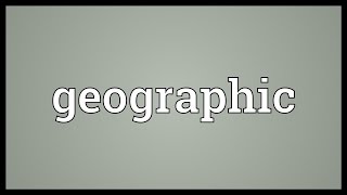 Geographic Meaning [upl. by Anpas]