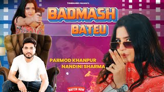 Badmash Bateu  Full Song  Parmod Khanpur  Nonu Rana  Nandini Sharma  New Haryanvi Songs 2024 [upl. by Kahaleel]