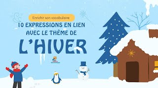 10 Expressions en lien avec le thème de l’hiver  Enrichir son vocabulaire  Expressions utiles [upl. by Kcirddec]