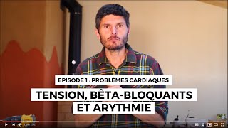 Problèmes cardiaques n°1  Tension bêtabloquants et arythmie [upl. by Nathaniel]